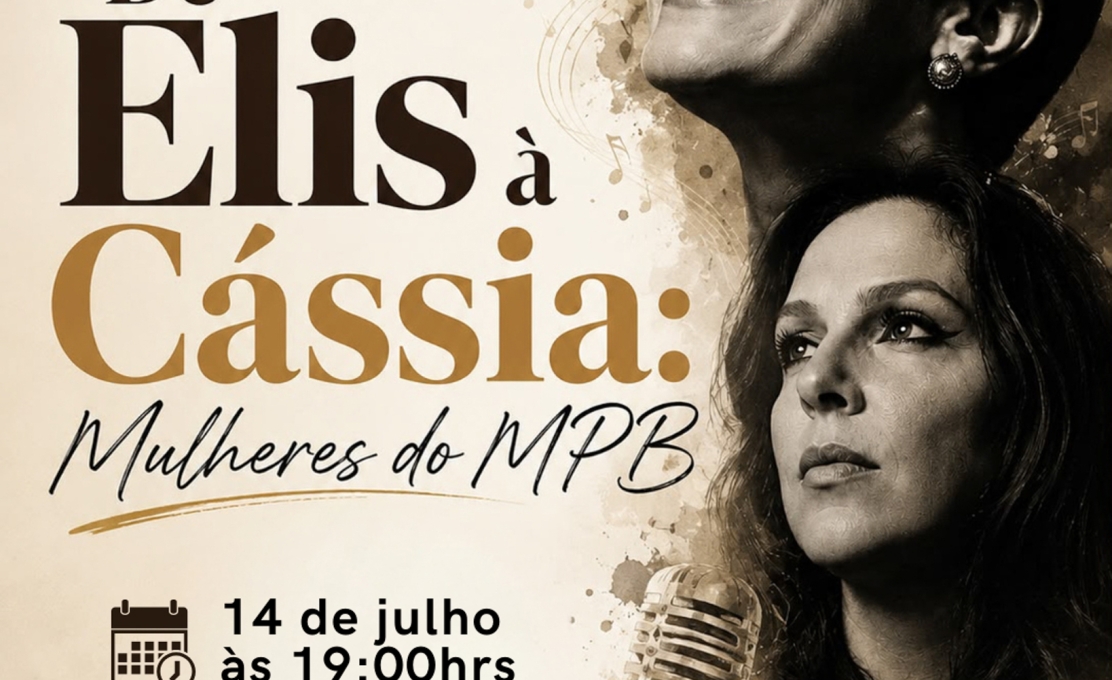 10º CALDO DE CULTURA COM O TEMA DE ELIS À CÁSSIA: MULHERES DA MPB
