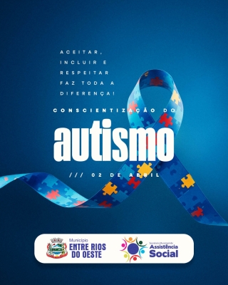 Dia Mundial da Conscientização do Autismo – Entre Rios do Oeste 